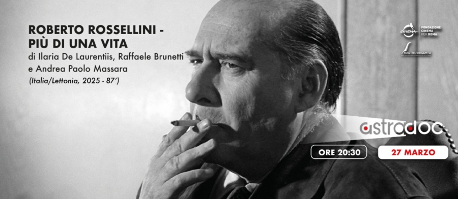 Roberto Rossellini - Pi&ugrave; di una vita ad AstraDoc XVI